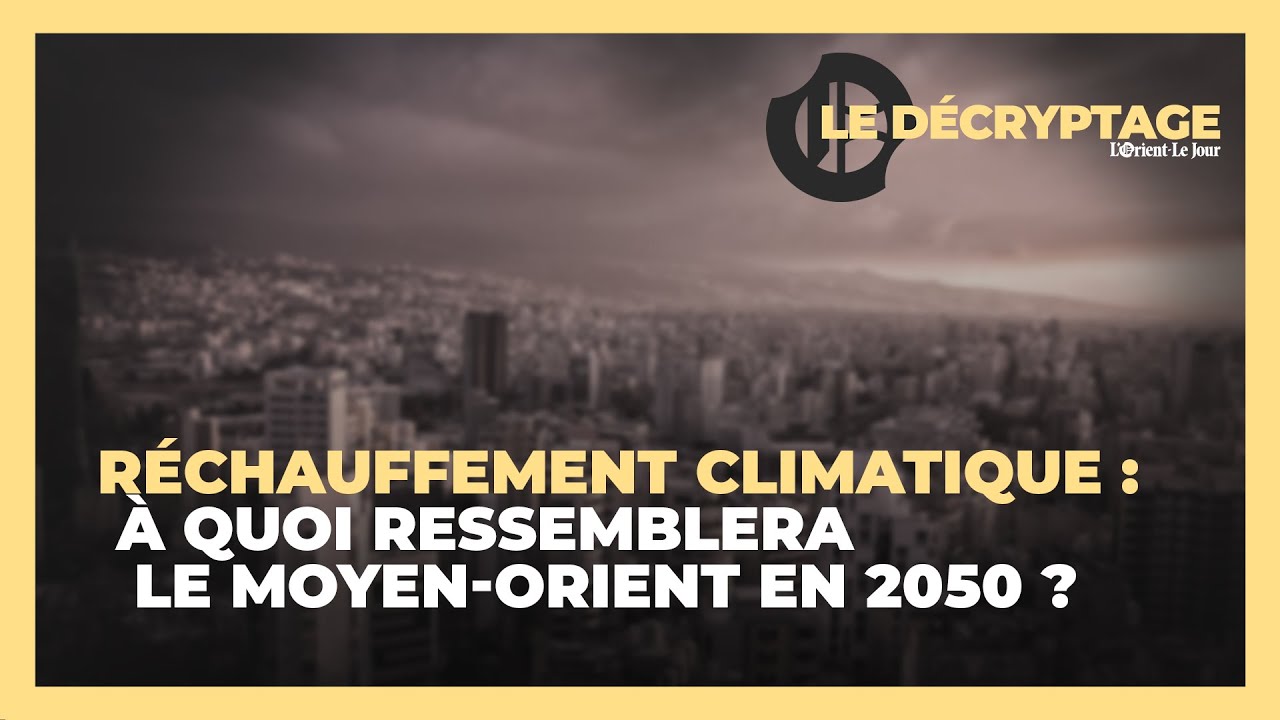 Réchauffement climatique : À quoi ressemblera le Moyen-Orient en 2050 ?