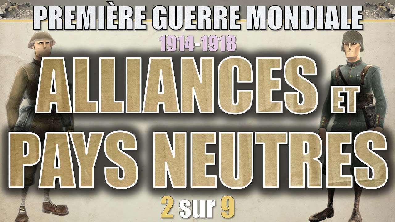 Première Guerre - 02 Alliances et pays neutres