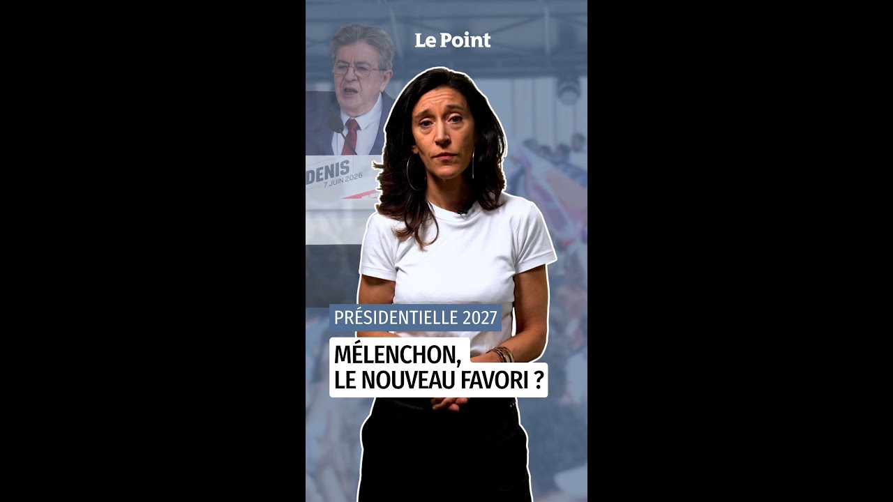 Présidentielle 2027 : Mélenchon, le nouveau favori ?